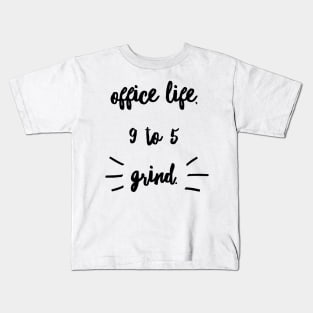 OFFICE LIFE 9 TO 5 GRIND Kids T-Shirt